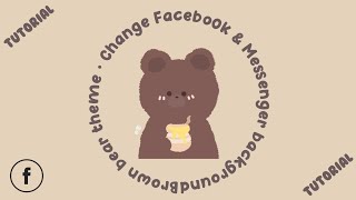 Kceemd Tutorial | How to Change background on Facebook and Messenger (Brown Bear theme 🐻) screenshot 5