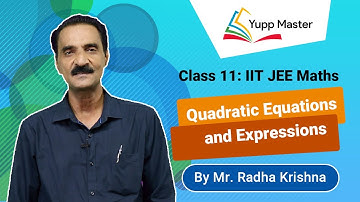11th Grade IIT JEE Maths Live Class | Quadratic Equations and Expressions | Mr. Radha Krishna