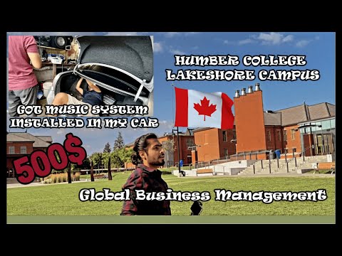 Humber Lakeshore Campus || 500$ ka Gaadi Me Music System lagva liya :) || Global Business Management