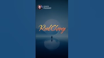 Real Change || Acharya Prashant