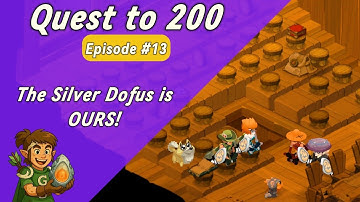 Quest to 200 - The SILVER DOFUS is finally in our hands! Dofus Unity