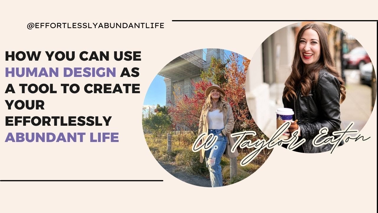 How Can You Use Human Design as a Tool to Create Your Effortlessly Abundant Life with Taylor Eaton