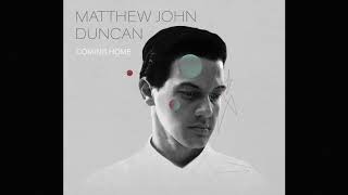 Matthew John Duncan - Coming Home