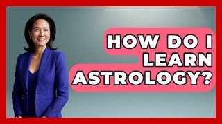 How Do I Learn Astrology? - Spiritual Universe Unlocked