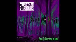 More Than Shadows - But If There Was Plan (Ep 2024)