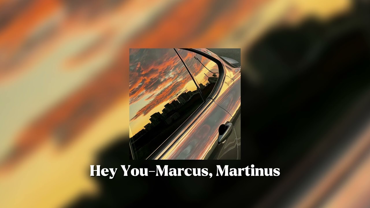 Hey You - Marcus, Martinus (speed up)