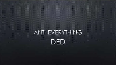 Ded | Anti-Everything (Lyrics)