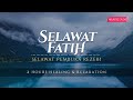 SELAWAT FATIH • Selawat Memohon Syafaat Nabi (Healing &amp; Relaxation)