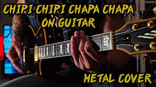 Chipi Chipi Chapa Chapa. Metal Cover On Guitar