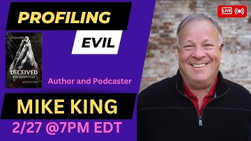Mike King | Profiling Evil Podcast