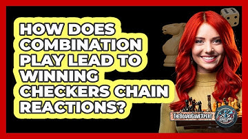 How Does Combination Play Lead To Winning Checkers Chain Reactions? - The Board Game Xpert