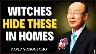 7 Objects Witches Place In Your Home To Destroy You – REMOVE THEM NOW! || David Yonggi Cho
