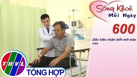 Dấu hiệu nhận biết mỡ máu cao | Sống khỏe mỗi ngày - Kỳ 600