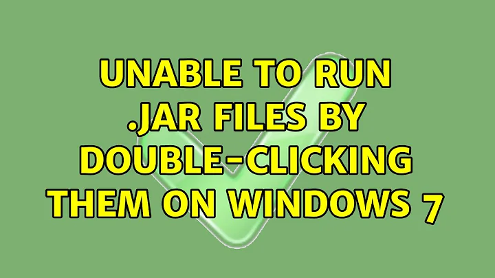 Unable to run .jar files by double-clicking them on Windows 7 (5 Solutions!!)