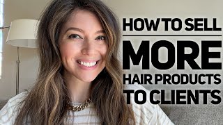 How To Sell More Hair Products to Salon Clients | Hairstylist Business Tips