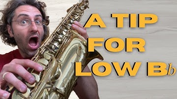 Play Low Bb on the Saxophone - AMAZING TIP!