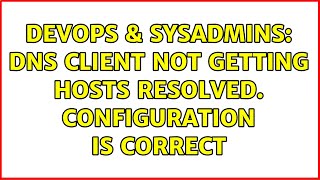Celebrity DevOps & SysAdmins: DNS client not getting hosts resolved. Configuration is correct Profile