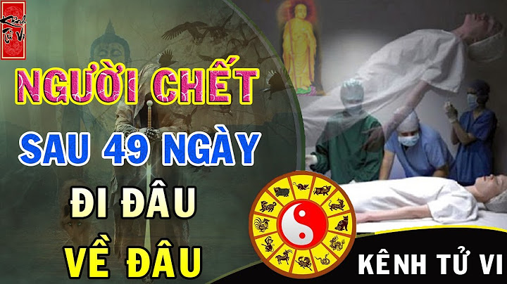 Người chết sau 49 ngày sẽ như thế nào năm 2024