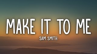 Video thumbnail of "Sam Smith - Make It To Me (Lyrics)"