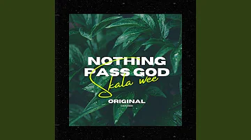 Nothing Pass God