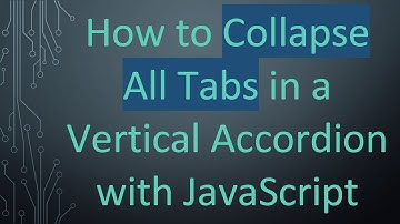 How to Collapse All Tabs in a Vertical Accordion with JavaScript