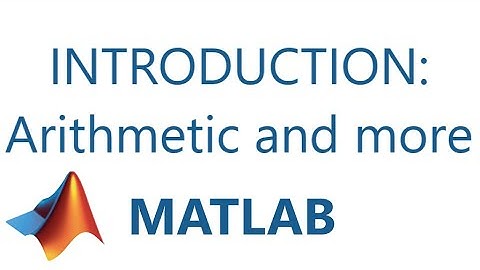 Matlab: Comments, Arithmetic, Constants, and Basic Functions