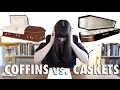 MORBID MINUTE: Coffins vs. Caskets