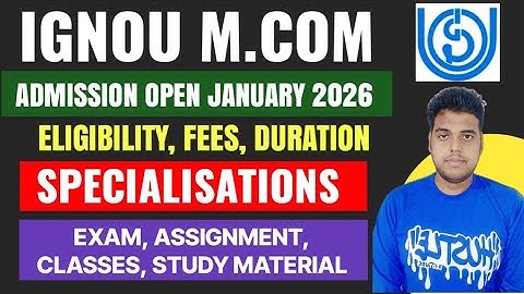 IGNOU MCOM ADMISSION OPEN JANUARY 2026: ELIGIBILITY, FEES, DURATION | Ignou M.com Admission 2026