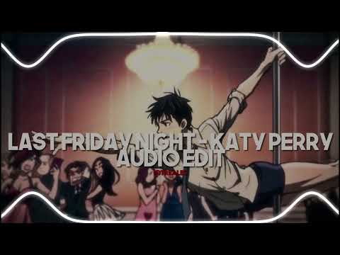 Last Friday Night | Audio Edit
