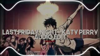 Last Friday Night | Audio Edit