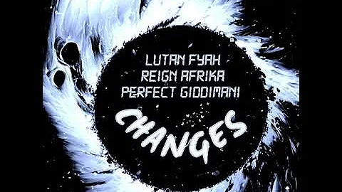 Lutan Fyah, Reign Afrika, Perfect Giddimani - Changes (OFFICIAL AUDIO) (New Reggae 2023)