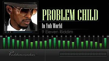 Problem Child - In Yuh World (9Eleven Riddim) 2016 soca