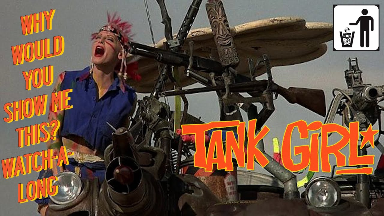 Why Would You ShowMe This? Watch-A-Long - Tank Girl