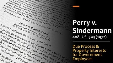 Perry v. Sindermann: Due Process & Property Interest for Government Employees (Administrative Law)