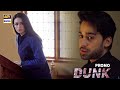 Watch New Timings Alert - Dunk New Episode - Promo - ARY Digital Drama Online In Hd