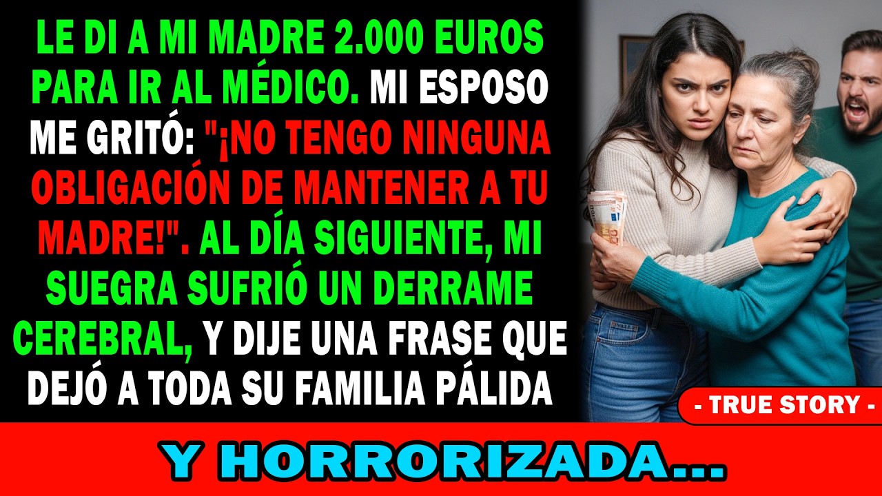 Le Di 2000€ A Mi Madre Para El Médico💰 Mi Marido Gritó😡 