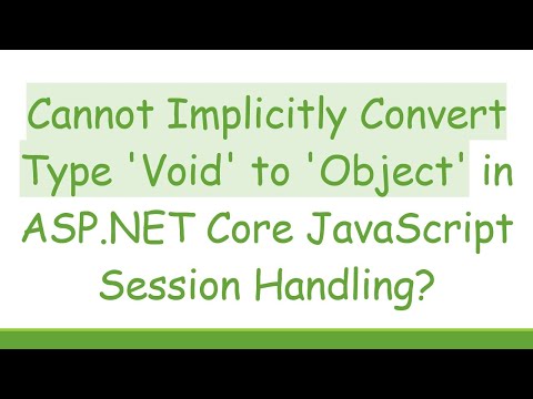 Cannot Implicitly Convert Type 'Void' to 'Object' in ASP.NET Core JavaScript Session Handling?