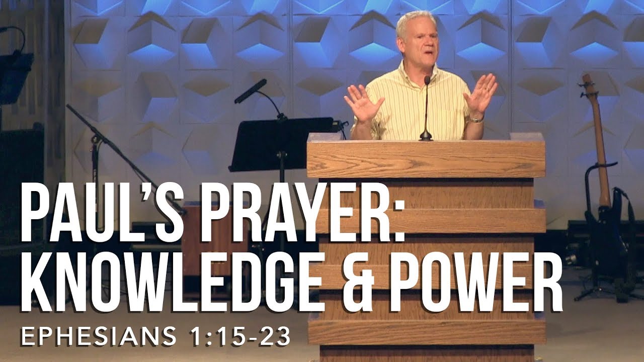 Ephesians 1:15-23, Paul’s Prayer: Knowledge And Power