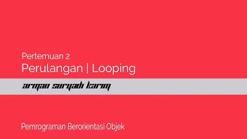 PBO Pertemuan 2 #Looping