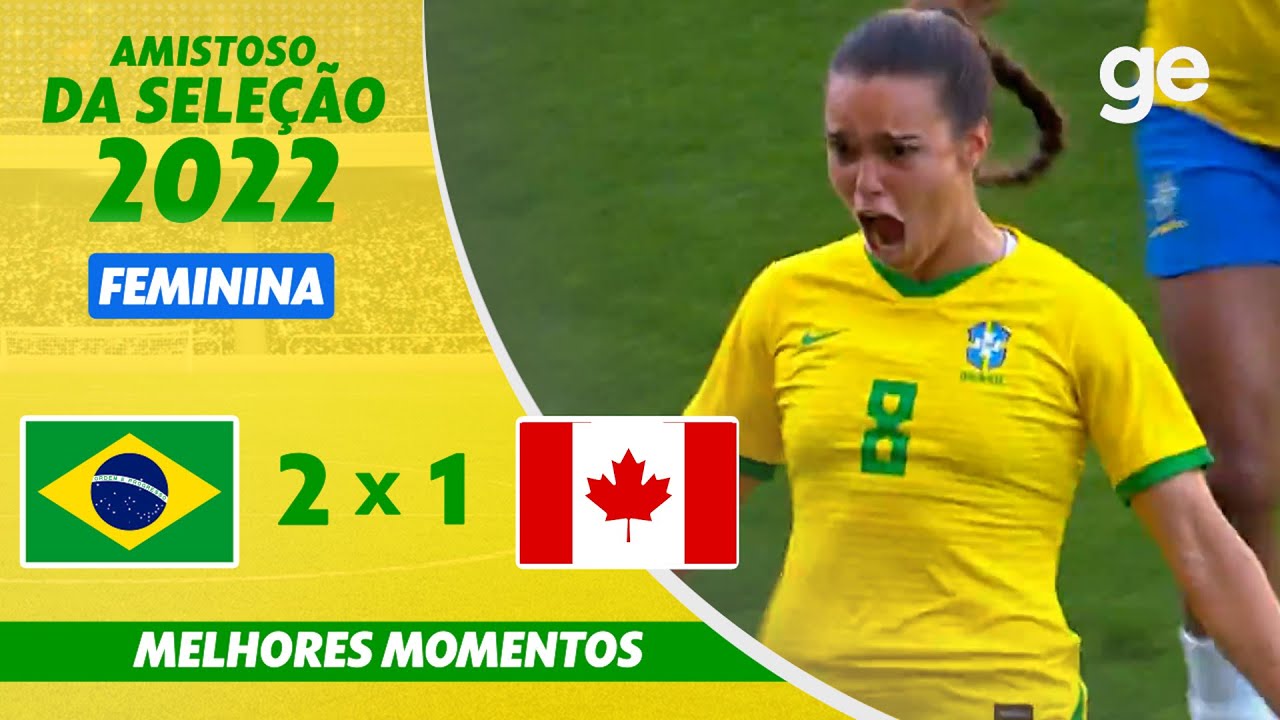 BRASIL 2 X 1 CANADÁ | MELHORES MOMENTOS | AMISTOSO SELEÇÃO FEMININA | ge.globo