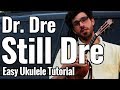 Dr. Dre - Still DRE - Ukulele Tutorial - Very Easy Hip Hop Classic