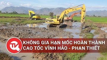 Không có chuyện gia hạn tiếp mốc hoàn thành cao tốc Vĩnh Hảo - Phan Thiết