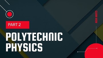 First Semester Polytechnic Physics chapter 1 -- Part 2