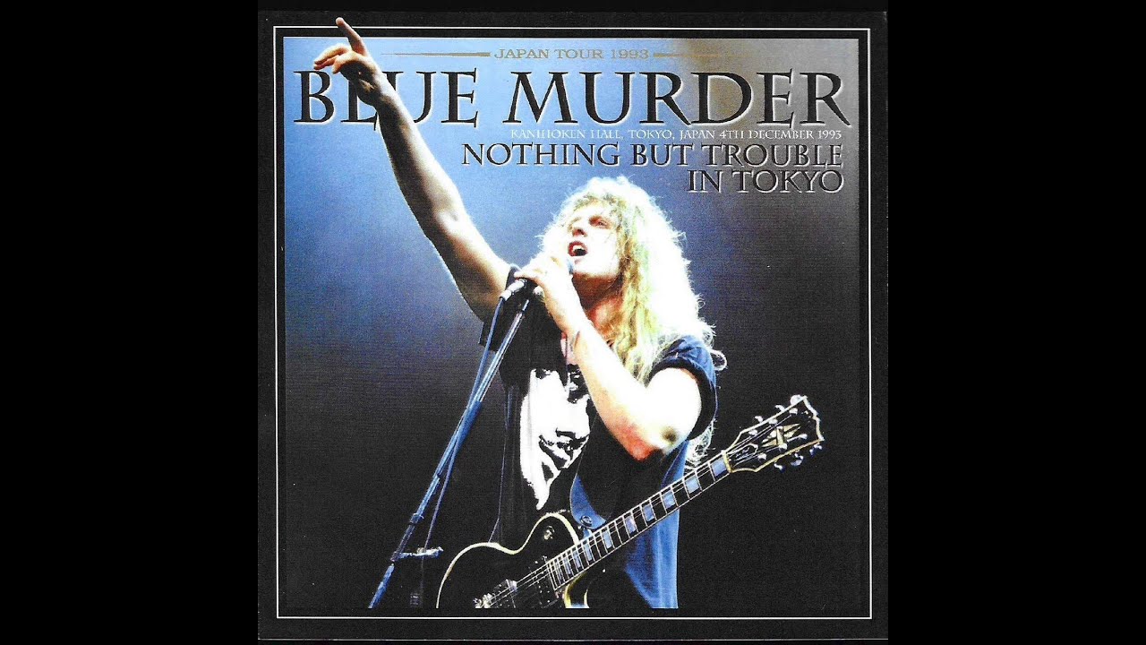Blue Murder - Tokyo 1993 - Nothing But Trouble In Tokyo - YouTube