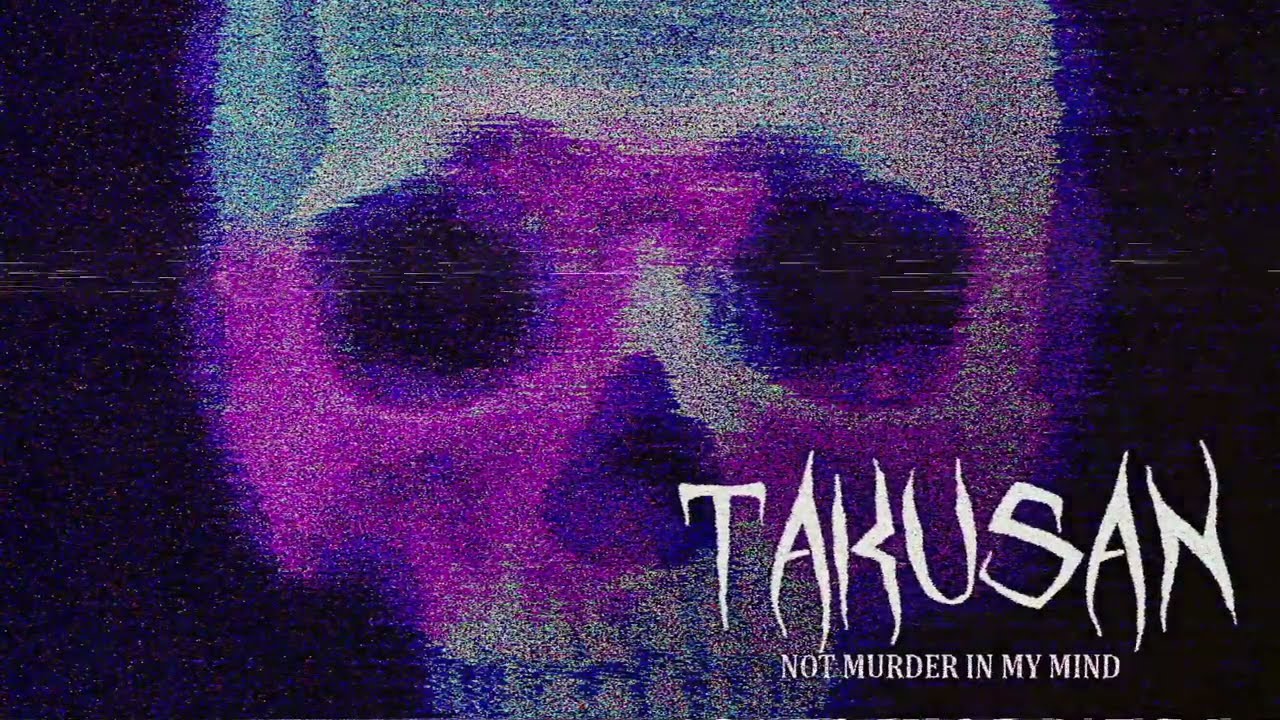 TAKUSAN - NOT MURDER IN MY MIND   [Aggressive House Phonk]
