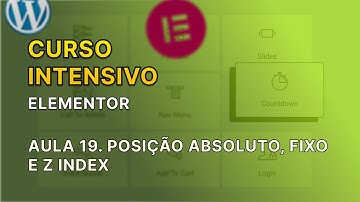 Curso Intensivo de Elementor - 19. Posição Absoluto, Fixo e Z index