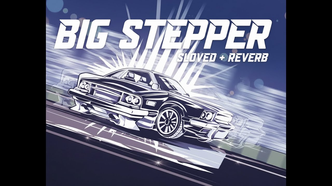 Big Stepper song (Slowed + Reveb)