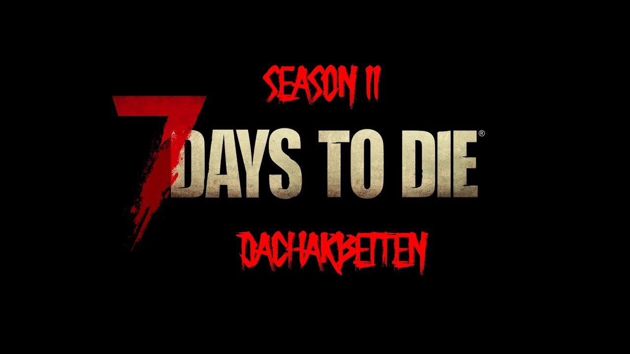 7 Days to Die | Alpha 16 | Dacharbeiten | Tag 780 | Lets Play Deutsch