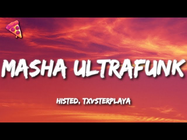 HISTED, TXVSTERPLAYA - MASHA ULTRAFUNK (Lyrics) class=