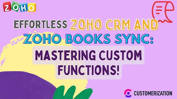 Effortless Zoho CRM and Zoho Books Sync: Mastering Custom Functions!